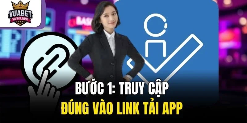 Bước 1: Truy cập đúng vào link tải app