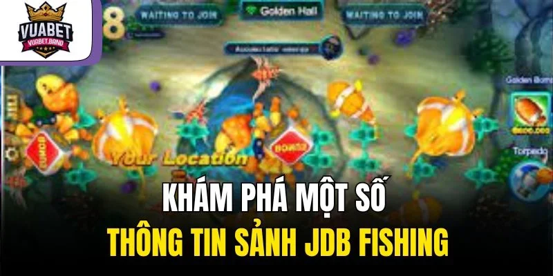 Khám phá một số thông tin sảnh JDB Fishing