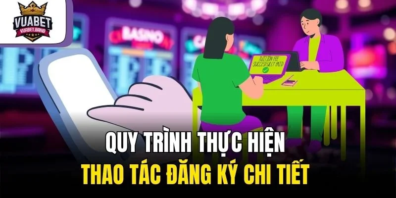 Quy trình thực hiện thao tác đăng ký chi tiết 