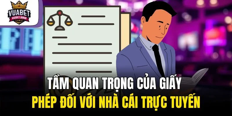 Tầm quan trọng của giấy phép đối với nhà cái trực tuyến